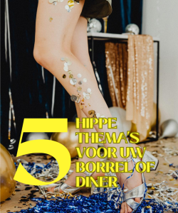 5 Hippe thema's voor uw borrel of feest